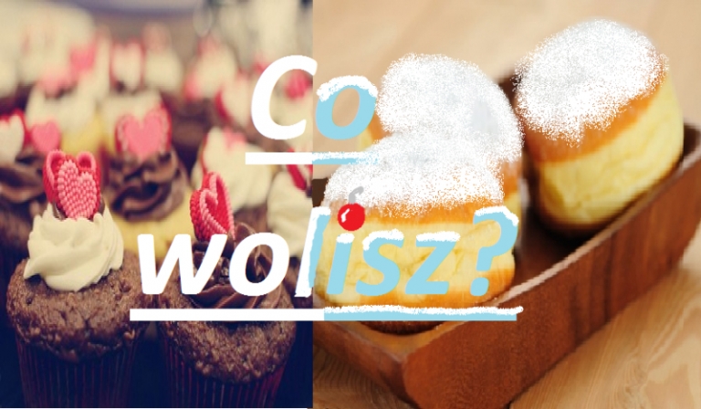 Co wolisz? Dla wielbicieli słodkości!