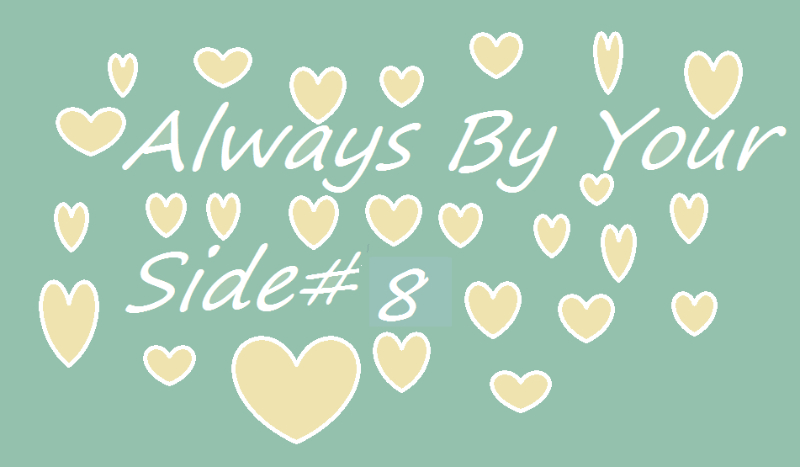 Always By Your Side#8