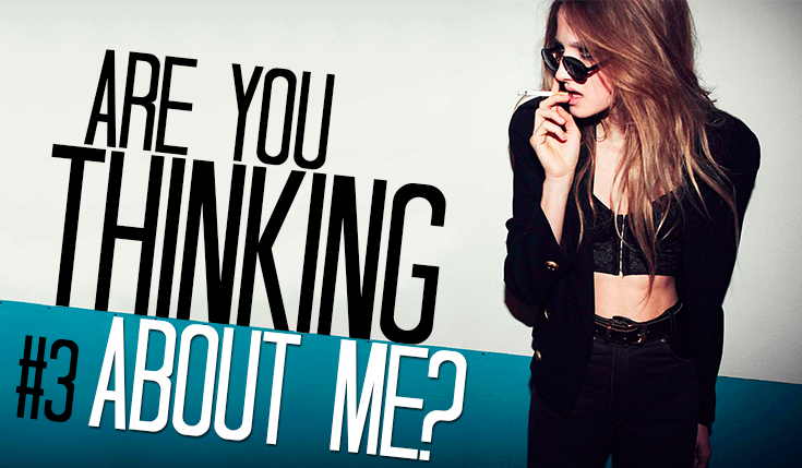 Are you thinking about me? #3