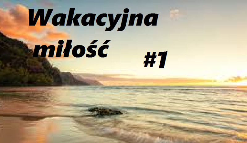 Wakacyjna miłość #1