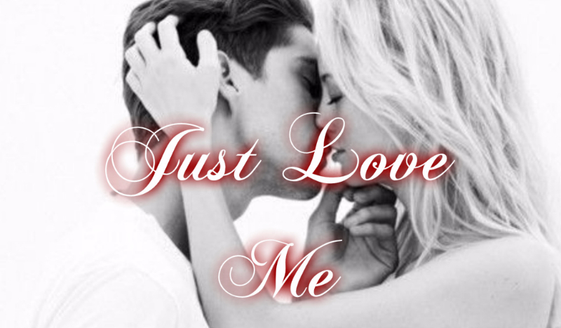 Just Love Me #1