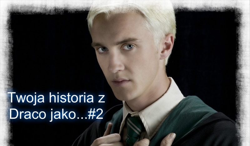 Twoja historia z Draco jako…#2