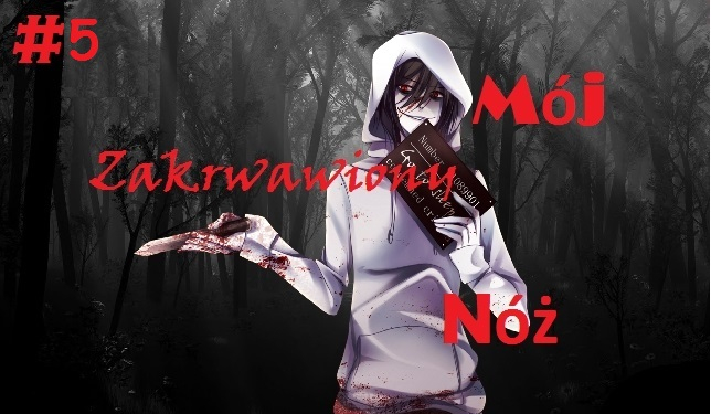 Mój zakrwawiony nóż. #5