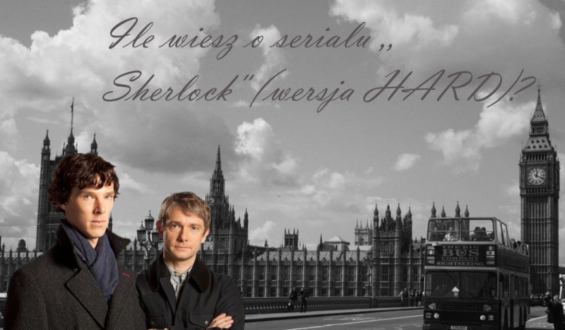 Ile wiesz o serialu ,,Sherlock” (wersja HARD)?
