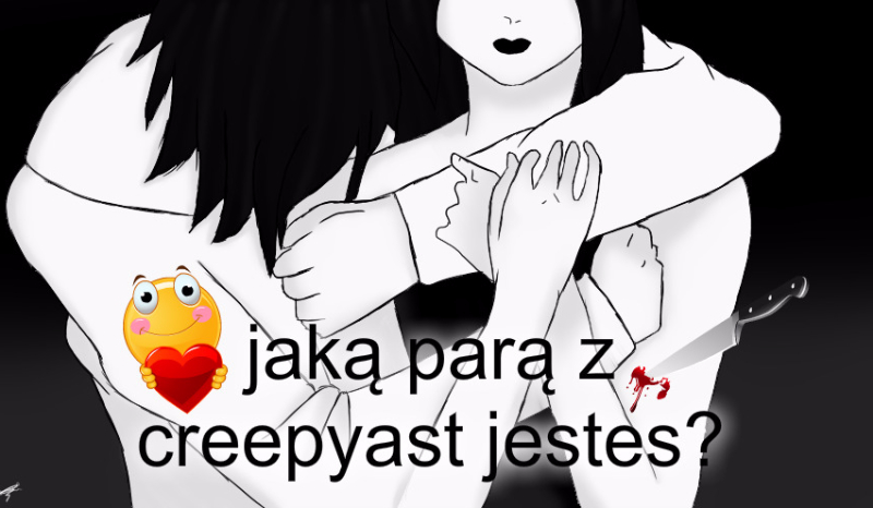 jaką parą z jesteś creepyasty?