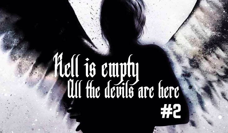Hell is empty, all the devils are here #2