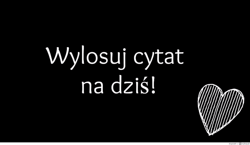 Wylosuj cytat na dziś!