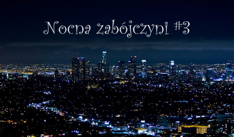 Nocna Zabójczyni #3