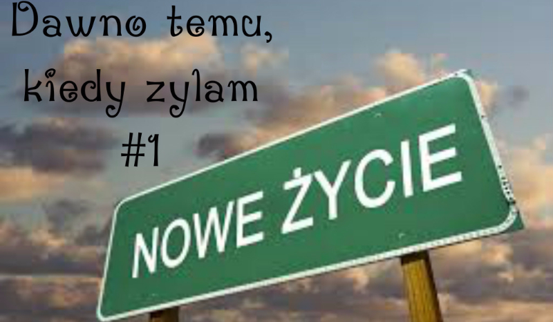 Dawno temu, kiedy żyłam. #1
