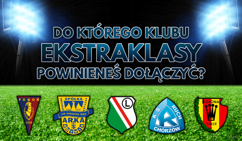 Do którego klubu ekstraklasy dołączysz?