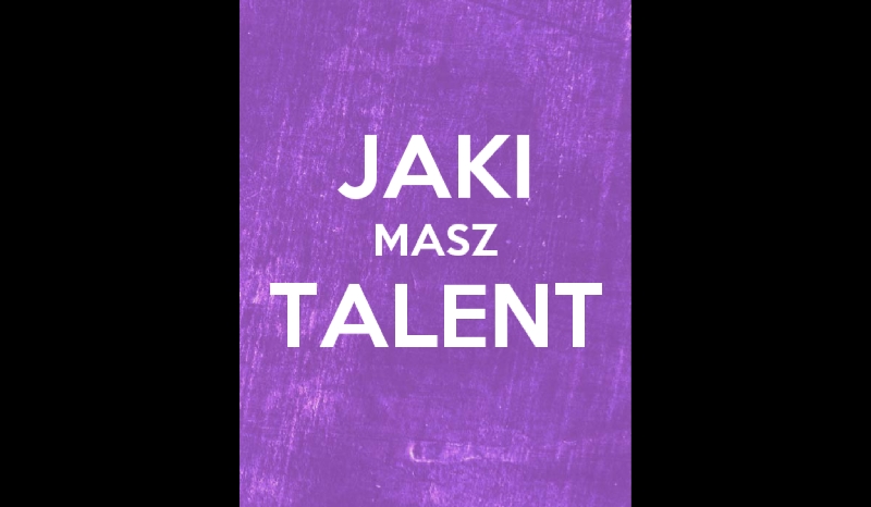 Jaki masz talent