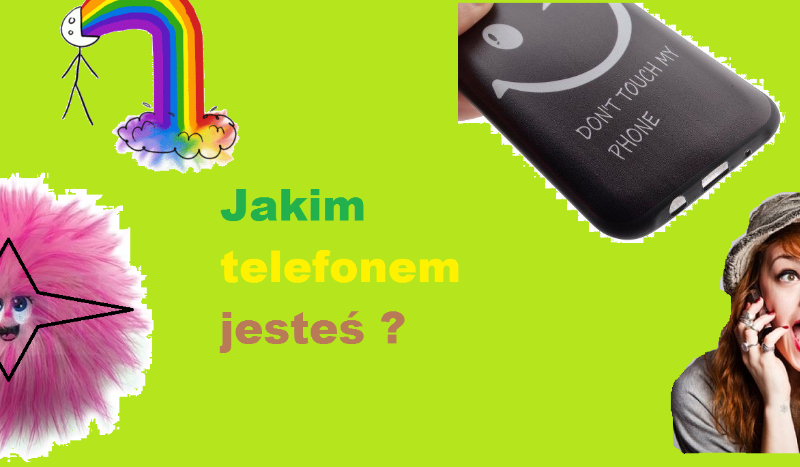 Jakim telefonem jesteś ?