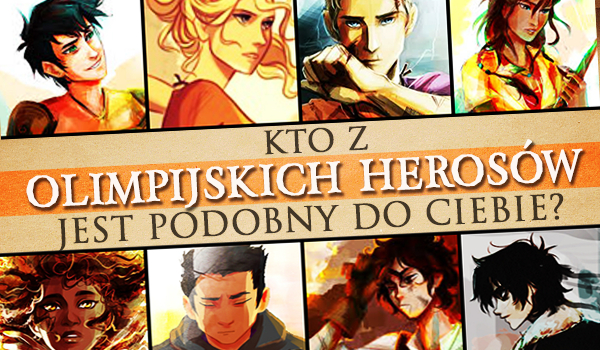 Kto z Olimpijskich Herosów jest podobny do Ciebie?