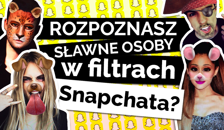 Czy rozpoznasz wszystkie znane osoby w filtrach Snapchata?