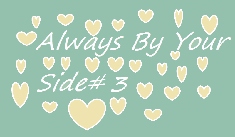 Always By Your Side#3