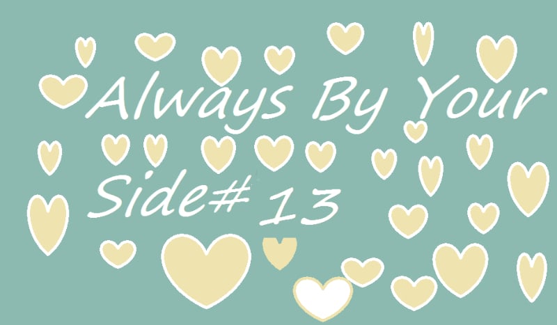 Always By Your Side#13