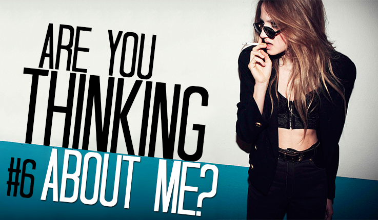 Are you thinking about me? #6