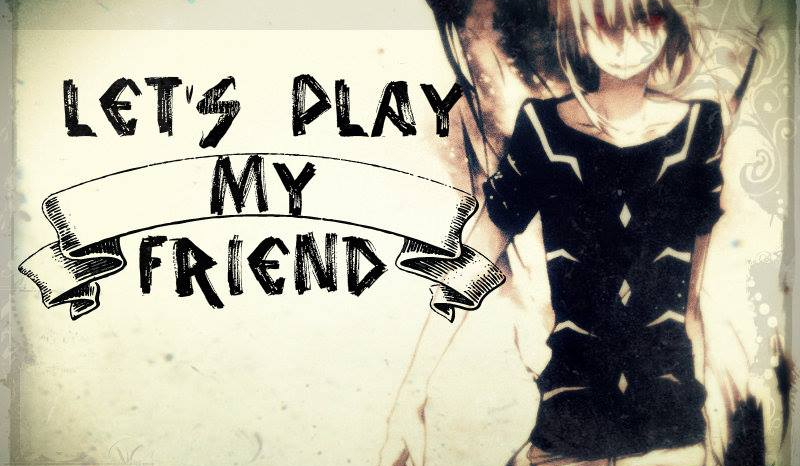 Let’s play my friend – rozdział trzeci