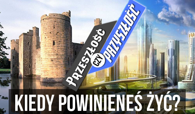 Powinieneś żyć w przeszłości czy przyszłości?