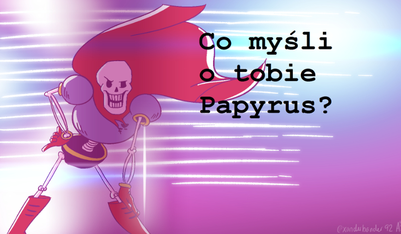 Co myśli o tobie Papyrus?