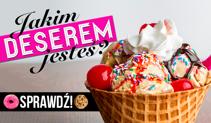 Jakim deserem jesteś?