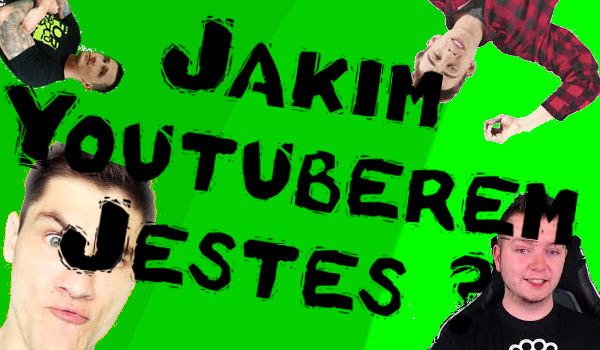Jaki Youtuberem Jesteś ?
