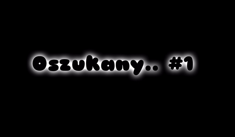Oszukany..#1