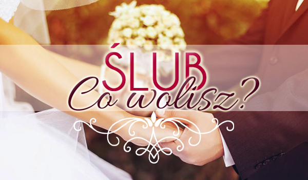 15 pytań z serii „Co wolisz?” o ślubie!