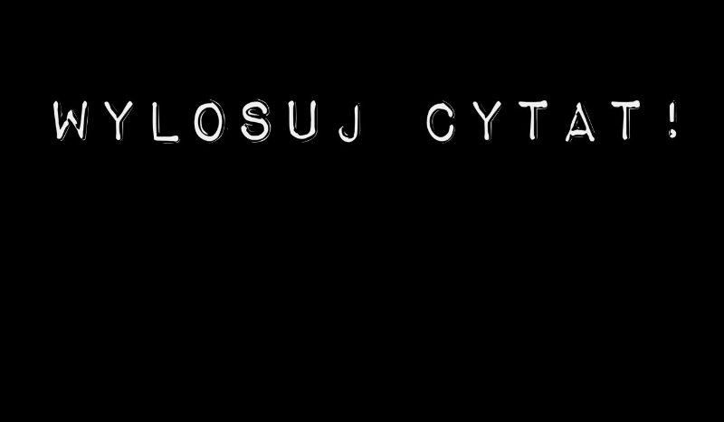 Wylosuj cytat!