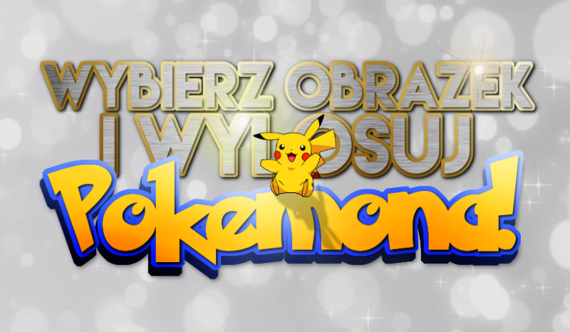 Wybierz obrazek i wylosuj Pokemona!