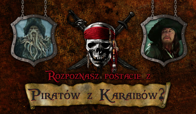 Czy rozpoznasz postacie z „Piratów z Karaibów”?