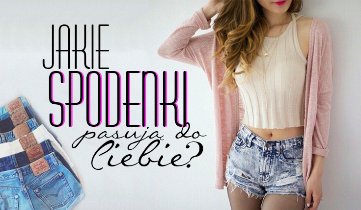 Jakie spodenki do Ciebie pasują?