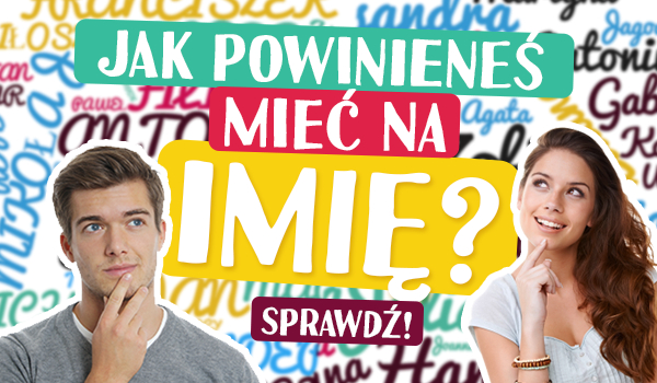 Jak tak naprawdę powinieneś mieć na imię?