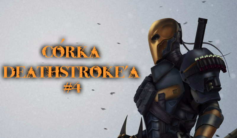 Córka Deathstroke’a #4