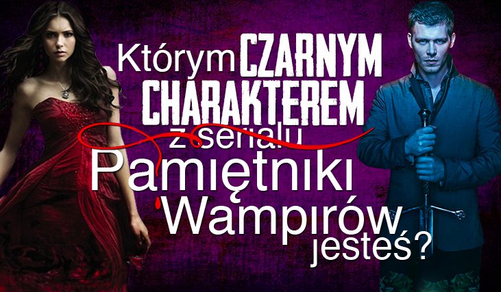 Którym czarnym charakterem z Pamiętników Wampirów jesteś?