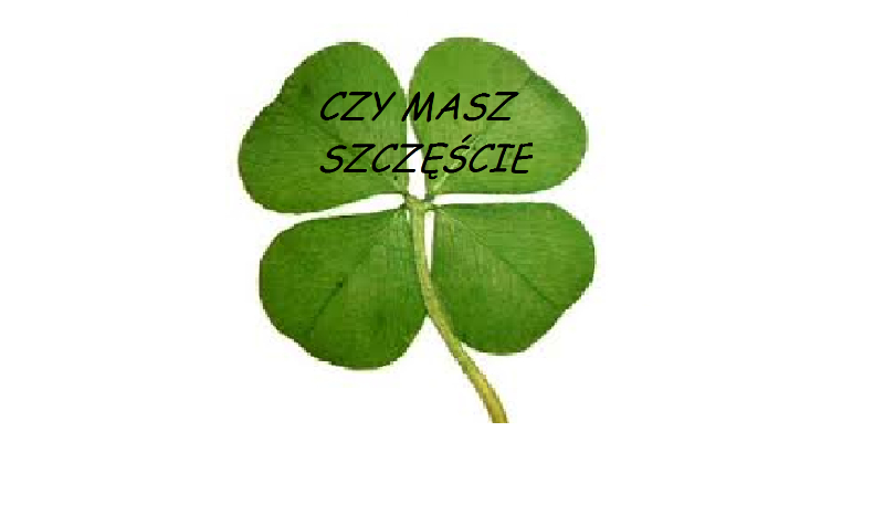 Czy masz szczęście?
