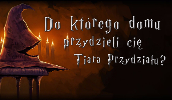 Do jakiego domu trafisz?