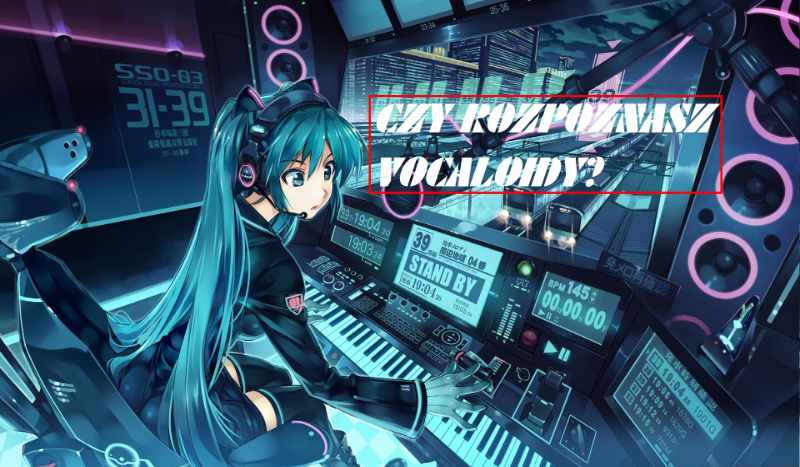 Czy rozpoznasz vocaloidy????????????