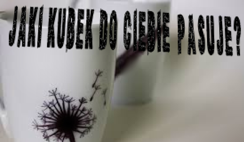 Jaki kubek do ciebie pasuje?