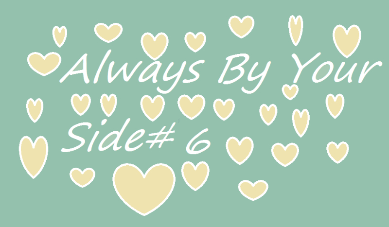 Always By Your Side#6