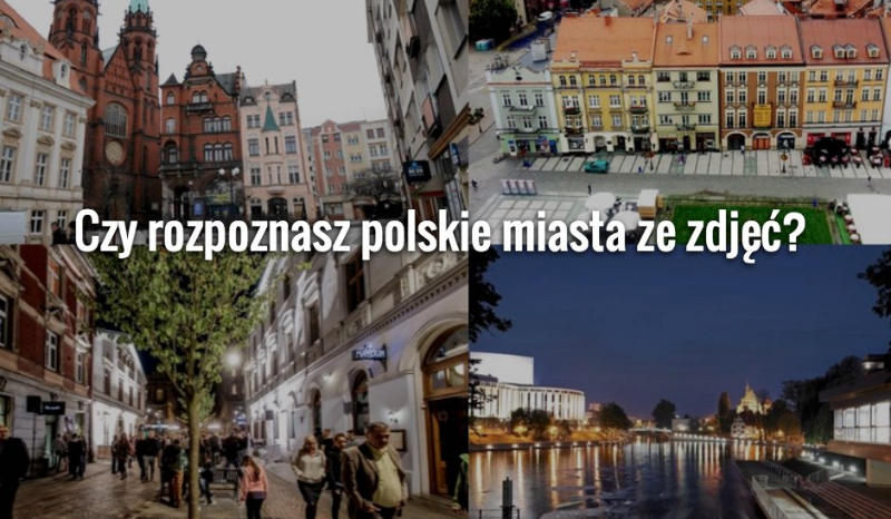 Czy rozpoznasz polskie miasta ze zdjęć?