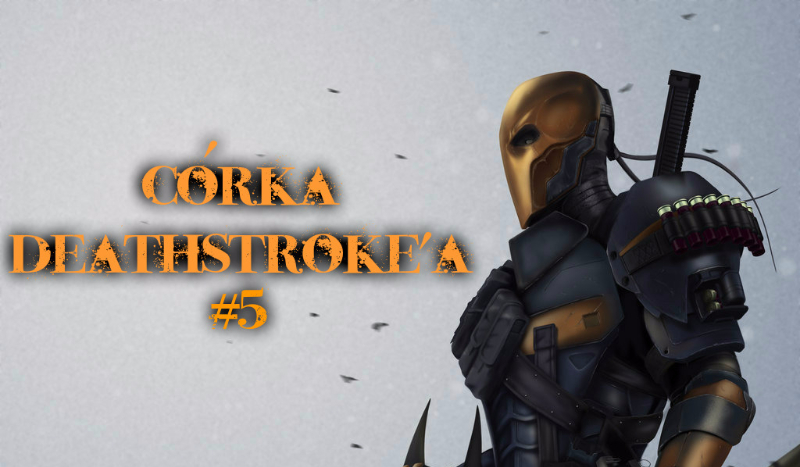 Córka Deathstroke’a #5