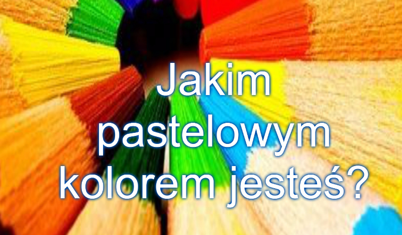 Jakim pastelowym kolorem jesteś