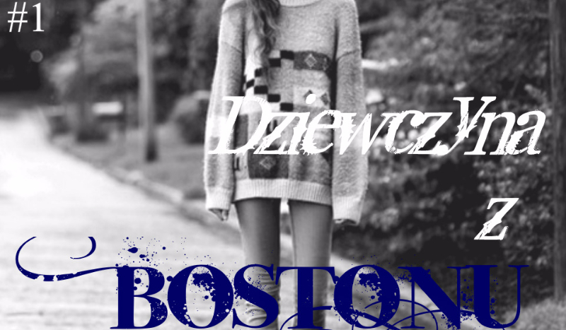 Dziewczyna z Bostonu #1 – Zapoznanie.