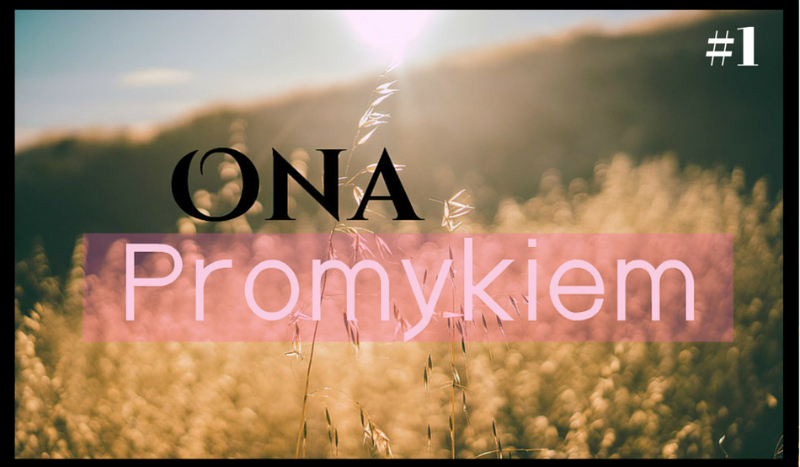 Ona Promykiem #1