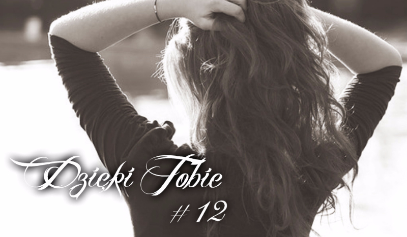 Dzięki Tobie #12