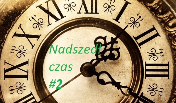 Nadszedł czas#2