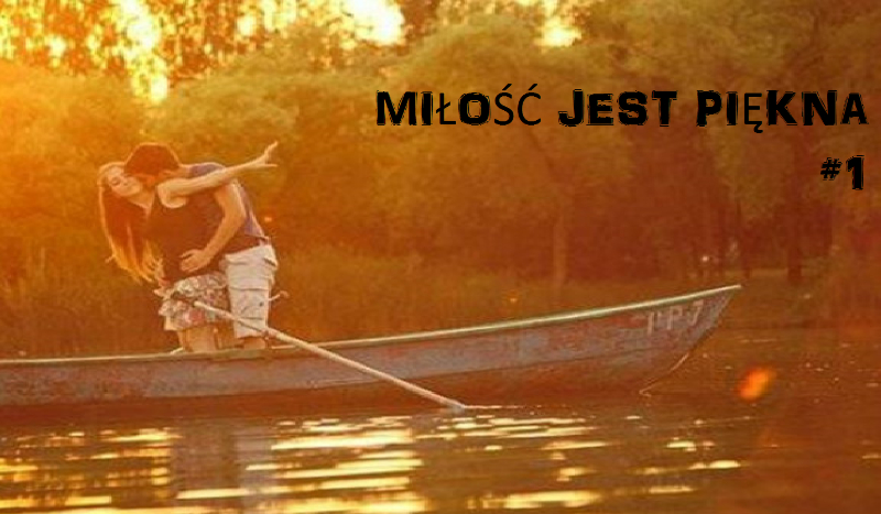 Miłość jest piękna #1