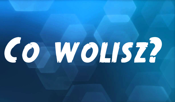 5 pytań z serii :Co wolisz ?