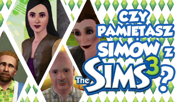 Czy pamiętasz simów z „The Sims 3”?